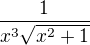 $\frac{1}{x^3\sqrt{x^2+1}}$