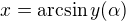 $x = \arcsin y(\alpha)$