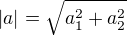 $|a|=\sqrt{a_1^2+a_2^2}$