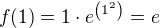 $f(1)=1\cdot e^{\(1^{2}\)}=e$