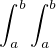 $\int_{a}^{b}\int_{a}^{b}$