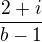 $\frac{2+i}{b-1}$