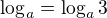 $\log_{a}=\log_{a}3$