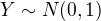 $Y\sim N(0,1)$