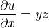 $\frac{\partial u} {\partial x}=yz$