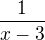 $\frac{1}{x-3}$