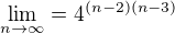 kopírovat do textarea $\lim_{n\to \infty }= 4^{(n-2)(n-3)}$