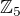 $\mathbb Z _5$