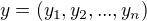 $y=(y_1,y_2,...,y_n)$
