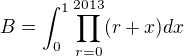 $B = \int_{0}^{1}\prod_{r=0}^{2013}(r+x)dx$