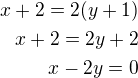 $x+2=2(y+1)\\x+2=2y+2\\x-2y=0$