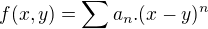 $f(x,y)=\sum{a_n.(x-y)^n}$