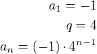 $a_1=-1\\q=4\\a_n=(-1)\cdot 4^{n-1}$
