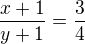 $\frac{x+1}{y+1}=\frac{3}{4}$