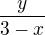 $\frac{y}{3-x}$