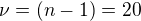 $\nu=(n-1)=20$
