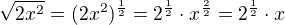 $\sqrt{2x^{2}}=(2x^{2})^{\frac{1}{2}}=2^{\frac{1}{2}}\cdot x^{\frac{2}{2}}=2^{\frac{1}{2}}\cdot x$