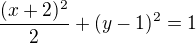 $\frac{(x+2)^2}2+(y-1)^2=1$