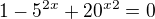 $1-5^{2x}+20^{x2}=0$