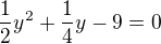 $\frac{1}{2}y^{2}+\frac{1}{4}y-9=0$
