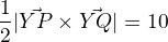 $\frac12|\vec{YP}\times\vec{YQ}|=10$