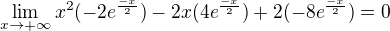 $\lim_{x\to+\infty } x^{2}(-2{e}^{\frac{-x}{2}}) - 2x(4{e}^{\frac{-x}{2}})+2(-8{e}^{\frac{-x}{2}}) = 0$