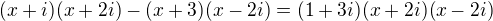 $(x+i)(x+2i)-(x+3)(x-2i)=(1+3i)(x+2i)(x-2i)$
