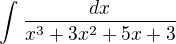 $\int_{}^{} \frac{dx}{x^{3}+3x^{2}+5x+3}$