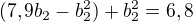 $(7,9b_2 - b_2^2) + b_2^2 = 6,8$