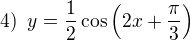 $4)\enspace y=\frac 12 \cos\(2x+\frac{\pi}{3}\)$