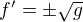 $f' = \pm \sqrt{g}$