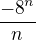 ${-8}^n \over n$