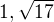 $1, \sqrt{17}$