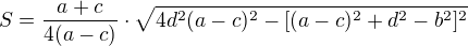 $S=\frac{a+c}{4(a-c)}\cdot\sqrt{4d^2(a-c)^2-[(a-c)^2+d^2-b^2]^2}$