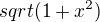 $sqrt(1+x^2)$