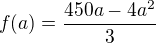 $f(a)=\frac{450a-4a^2}{3}$