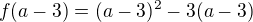$f(a-3) = (a-3)^{2} - 3(a-3)$