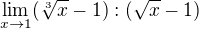 $\lim_{x\to1}(\sqrt[3]{x}-1):(\sqrt{x}-1)$