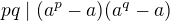 $pq\mid (a^{p}-a)(a^{q}-a)$