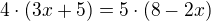 $4\cdot(3x+5)=5\cdot(8-2x)$