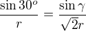 $\frac{\sin 30^o}r=\frac{\sin \gamma}{\sqrt2 r}$