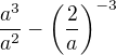 $\frac{a^{3}}{a^{2}}-\(\frac{2}{a}\)^{-3}$