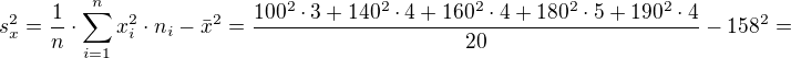 $s_{x}^{2}=\frac{1}{n}\cdot \sum_{i=1}^{n}x_{i}^{2}\cdot n_{i}-\bar{x}^{2}=\frac{100^{2}\cdot 3+140^{2}\cdot 4+160^{2}\cdot 4+180^{2}\cdot 5+190^{2}\cdot 4}{20}-158^{2}=$