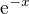 $\textrm{e}^{-x}$