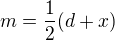 $m=\frac12(d+x)$