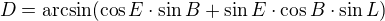 $D = \arcsin(\cos E\cdot \sin B+\sin E\cdot \cos B\cdot \sin L)$