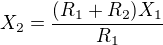 ${X_2}=\frac{(R_1+R_2)X_1}{R_1}$