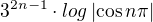 $3^{2n-1}\cdot log\left|\cos n\pi\right|$