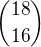 ${18\choose16}$
