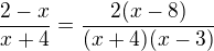 $\frac{2-x}{x+4}=\frac{2(x-8)}{(x+4)(x-3)}$